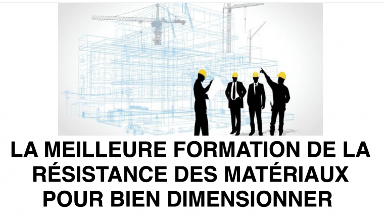 LA MEILLEURE FORMATION DE LA RÉSISTANCE DES MATÉRIAUX POUR BIEN DIMENSIONNER